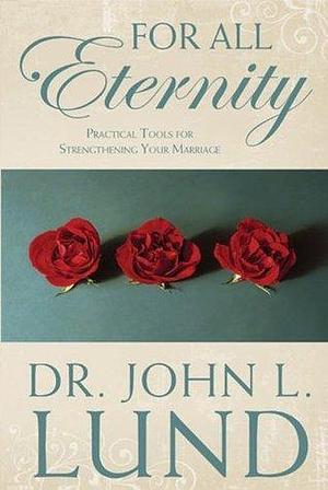 For All Eternity by John Lewis Lund, John Lewis Lund