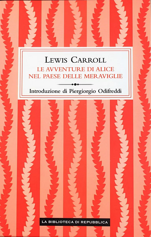 Le avventure di Alice nel Paese delle Meraviglie by Lewis Carroll