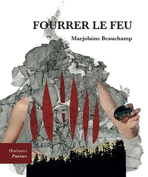 Fourrer le feu  by Marjolaine Beauchamp