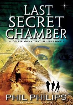 Last Secret Chamber: Ancient Egyptian Historical Mystery Fiction Adventure: Sequel to Mona Lisa's Secret by Phil Philips