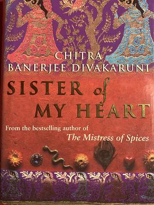 Sister of My Heart by Chitra Banerjee Divakaruni