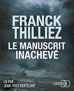 Le Manuscrit Inacheve by Franck Thilliez, Franck Thilliez