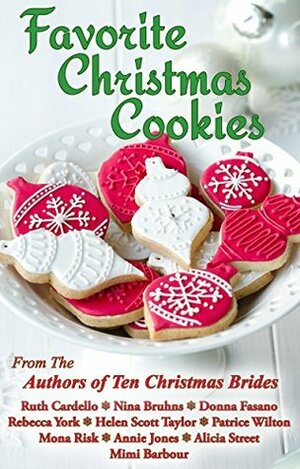 Favorite Christmas Cookies by Rebecca York, Ruth Cardello, Alicia Street, Patrice Wilton, Mimi Barbour, Donna Fasano, Nina Bruhns, Mona Risk, Helen Scott Taylor, Annie Jones