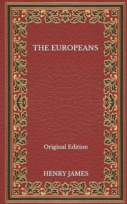 The Europeans - Original Edition by Henry James