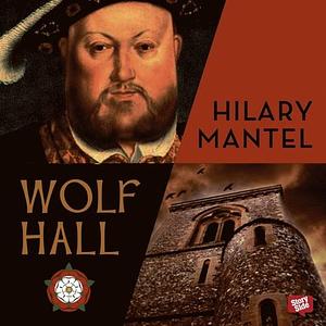 Wolf Hall by Hilary Mantel