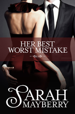 Her Best Worst Mistake by Sarah Mayberry