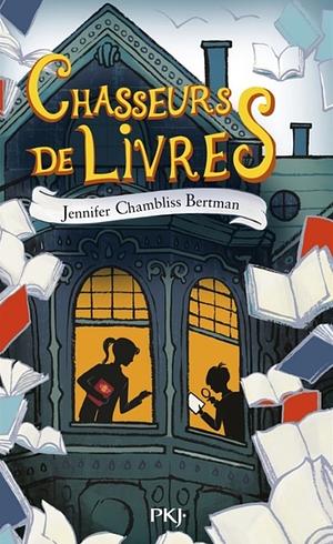 Chasseurs de livres by Jennifer Chambliss Bertman