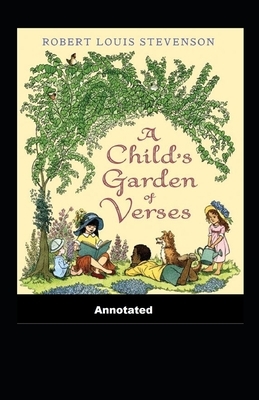 A Child's Garden of Verses Annotated by Robert Louis Stevenson