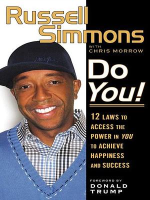 Do You!: 12 Laws to Access the Power in You to Achieve Happiness and Success by Russell Simmons
