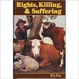 Rights, Killing, and Suffering by R.G. Frey