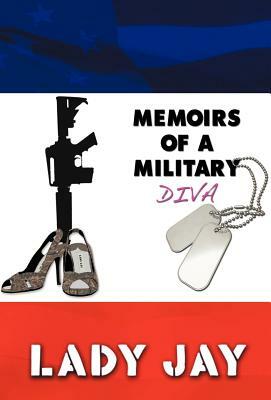 Memoirs of a Military Diva by Lady Jay