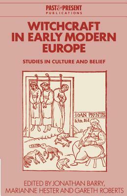 Witchcraft in Early Modern Europe: Studies in Culture and Belief by 