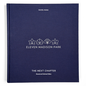 Eleven Madison Park: The Next Chapter, Revised and Unlimited Edition: [a Cookbook] by Daniel Humm