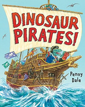 Dinosaur Pirates! by Penny Dale