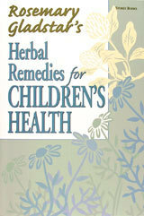 Herbal Remedies for Children's Health by Rosemary Gladstar