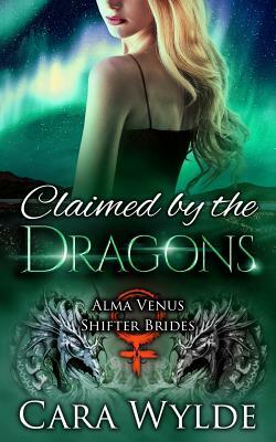 Claimed by the Dragons: A Dragon-Shifter Romance by Cara Wylde