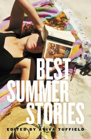 Best Summer Stories by Allee Richards, Tien Tran, Jack Latimore, Mirandi Riwoe, Lauren Aimee Curtis, Elizabeth Tan, Elliot Perlman, Michael Mohammed Ahmad, Aviva Tuffield, Beejay Silcox, Aoife Clifford, Ben Walter, Paddy O'Reilly, Marlee Jane Ward, Brenda Walker, Liz Allan, Mikaella Clements, Romy Ash, John Kinsella, Tony Birch, Katy Warner, Fikret Pajalic, Danielle Wood, Stephanie Bishop, Elizabeth Flux, Jennifer Mills, Demet Divaroren, Michelle Wright, Chris Womersley