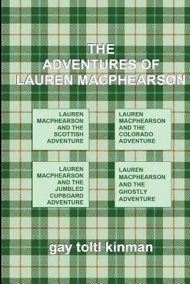 The Adventures of Lauren MacPhearson by Gay Toltl Kinman