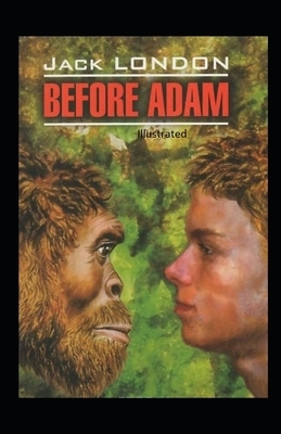 Before Adam Illustrated by Jack London