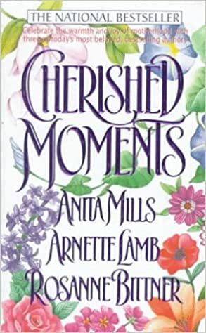 Cherished Moments by Rosanne Bittner, Anita Mills, Arnette Lamb