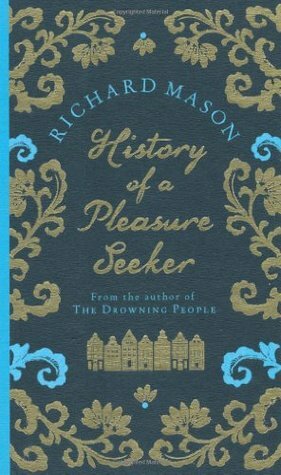 History of a Pleasure Seeker by Richard Mason