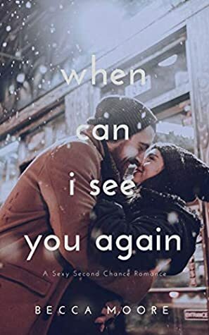 When Can I See You Again by Becca Moore