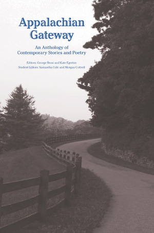 Appalachian Gateway: An Anthology of Contemporary Stories and Poetry by George Brosi, Kate Egerton