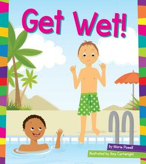 Get Wet! by Marie Powell