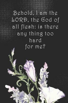 Behold, I am the LORD, the God of all flesh: is there any thing too hard for me?: Dot Grid Paper by Sarah Cullen