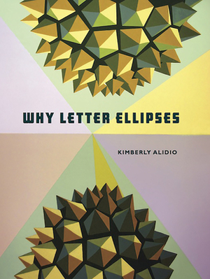 Why Letter Ellipses by Kimberly Alidio