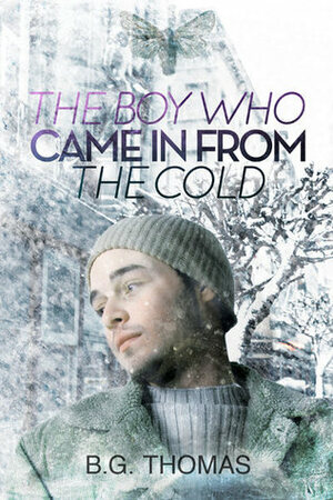The Boy Who Came In From the Cold by B.G. Thomas