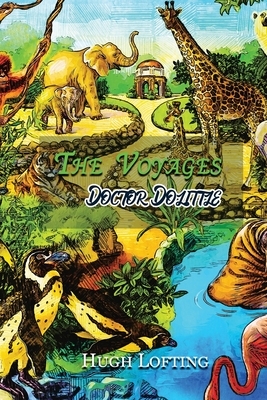 The Voyages of Doctor Dolittle: With Original And Classic Illustrated by Hugh Lofting