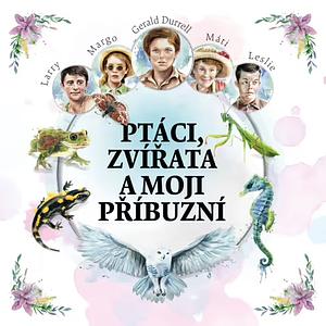 Ptáci, zvířata a moji příbuzní by Gerald Durrell