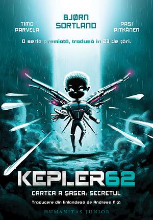 Kepler62 - Cartea a șasea: Secretul by Bjørn Sortland, Timo Parvela