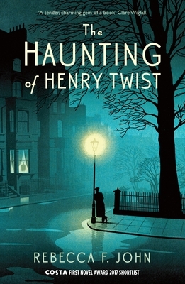 The Haunting of Henry Twist by Rebecca F. John