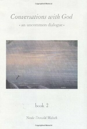 Conversations With God: An Uncommon Dialogue, Book 2 by Neale Donald Walsch