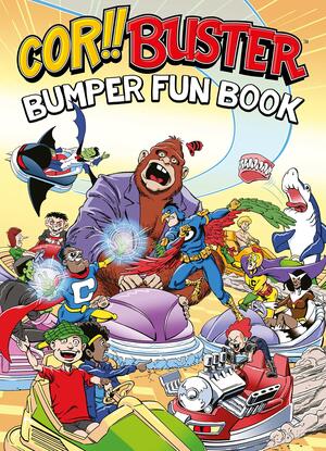 Cor!! Buster Bumper Fun Book: An omnibus collection of hilarious stories filled with laughs for kids of all ages! by Neil Googe, Hilary Barta, Cavan Scott