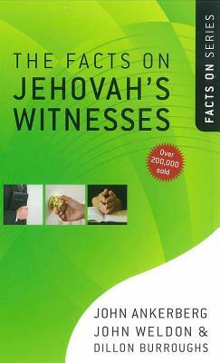 The Facts on Jehovah's Witnesses by John Ankerberg, John Weldon, Dillon Burroughs