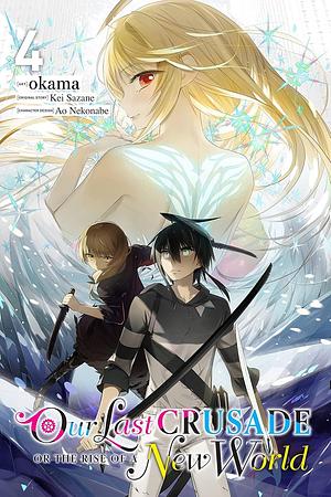 Our Last Crusade Or the Rise of a New World, Vol. 4 (manga) by Okama, Kei Sazane