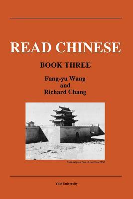 Read Chinese, Book Three by Fred Fang-Yu Wang, Richard Chang, Fred Fang Wang