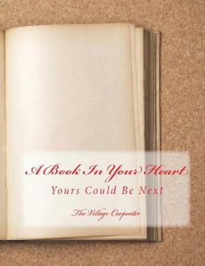 A Book In Your Heart: Giant Print by The Village Carpenter, Charles Lee Emerson, The Village Carpenter Publishing House