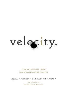 Velocity: The Seven New Laws for a World Gone Digital by Ajaz Ahmed, Stefan Olander