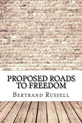 Proposed Roads to Freedom by Bertrand Russell