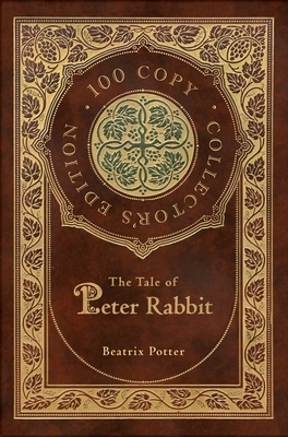 The Tale of Peter Rabbit (100 Copy Collector's Edition) by Beatrix Potter