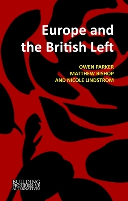 Europe and the British Left by Nicole Lindstrom, Matthew Bishop, Owen Parker