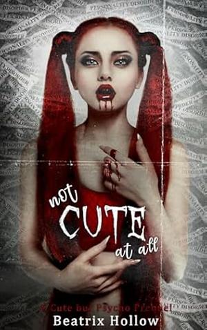 Not Cute At All by Beatrix Hollow