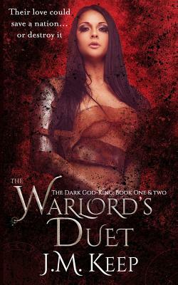 The Warlord's Duet: The Dark God-King Book One & Two by J. M. Keep