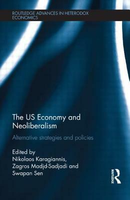 The US Economy and Neoliberalism: Alternative Strategies and Policies by 