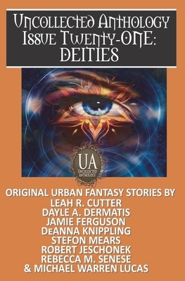 Deities: A Collected Uncollected Anthology by Jamie Ferguson, Rebecca M. Senese, Robert Jeschonek
