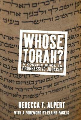 Whose Torah?: A Concise Guide to Progressive Judaism by Rebecca T. Alpert